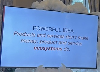 Slide reading: powerful idea. Products and services do not make money; product and service ecosystems do